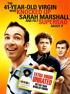 四十一岁老处男让负心女一夜大肚而感觉超级坏 The 41-Year-Old Virgin Who Knocked Up Sarah Marshall and Felt Superbad About It海报-八度影院